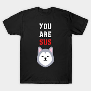 You Are Sus - Suspicious Wolf T-Shirt